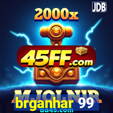 brganhar 99